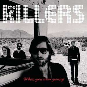 The Killers | When You Were Young